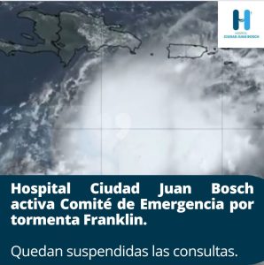 Read more about the article Hospital Ciudad Juan Bosch (HCJB) activa Comité de Emergencia y Desastre  ante el paso inminente  tormenta tropical Franklin por territorio  Nacional
