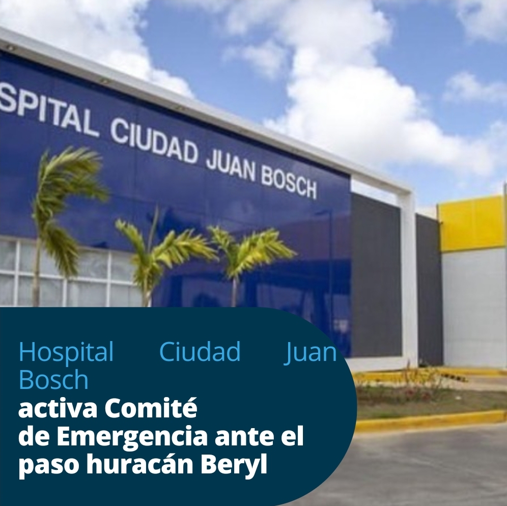 You are currently viewing Hospital Ciudad Juan Bosch (HCJB) activa Comité de Emergencia y Desastre ante el paso del huracán Beryl por el país 