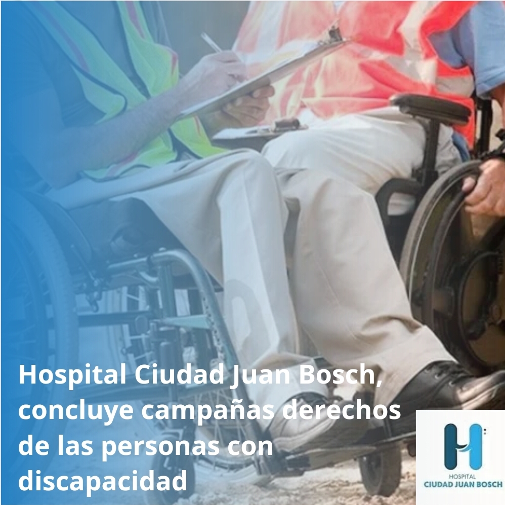 You are currently viewing Hospital Ciudad Juan Bosch concluyó la “Campaña Sociabilización sobre los Derechos de las Personas con Discapacidad”